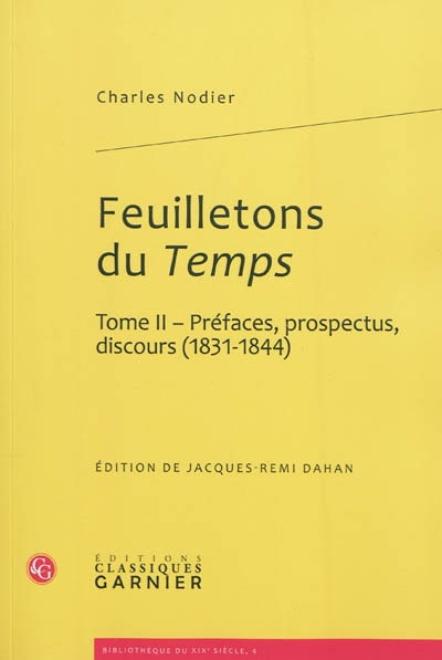 Feuilletons du Temps : et autres écrits critiques. Vol. 2. Préfaces, prospectus, discours (1831-1844)