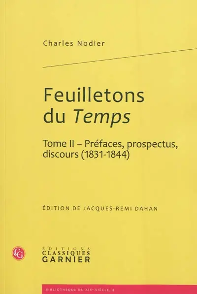 Feuilletons du Temps : et autres écrits critiques. Vol. 2. Préfaces, prospectus, discours (1831-1844)