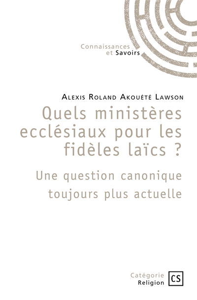 Quels ministères ecclésiaux pour les fidèles laïcs ? : Une question canonique toujours plus actuelle