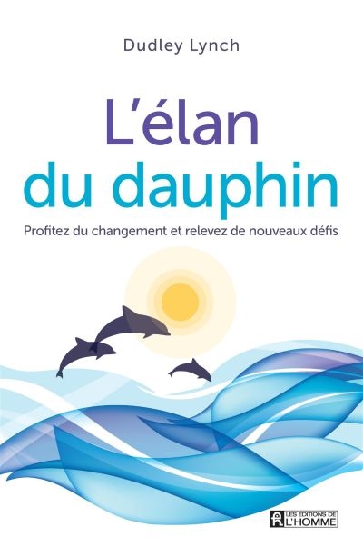 L'élan du dauphin : profitez du changement et relevez de nouveaux défis
