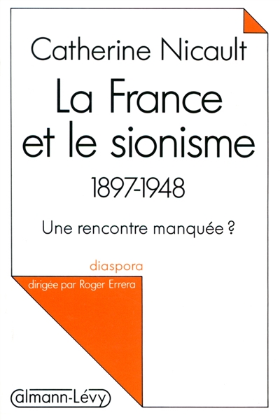 La France et le sionisme : 1897-1948, une rencontre manquée ?