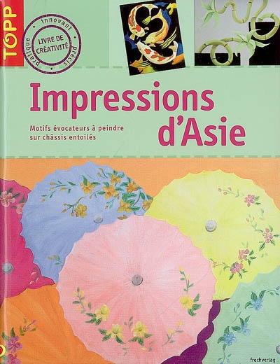 Impressions d'Asie : motifs évocateurs à peindre sur châssis entoilés