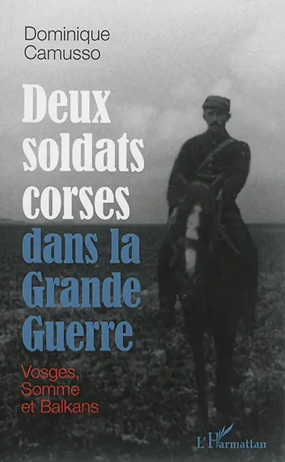 Deux soldats corses dans la Grande Guerre : Vosges, Somme et Balkans