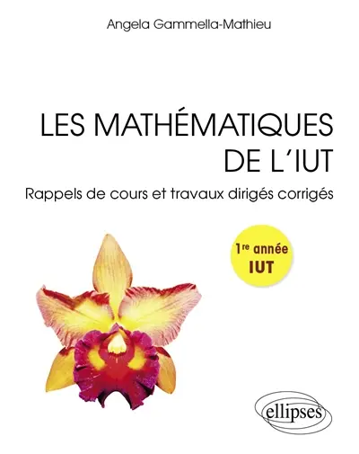 Les mathématiques de l'IUT : rappels de cours et travaux dirigés corrigés : 1re année IUT