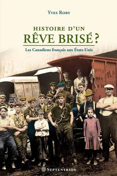 Histoire d’un rêve brisé ? : les Canadiens français aux Etats-Unis