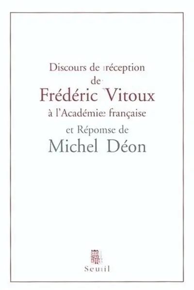 Discours de réception de Frédéric Vitoux à l'Académie française et réponse de Michel Déon : suivis de l'allocution d'Erik Orsenna pour la remise de l'épée et du remerciement de Frédéric Vitoux