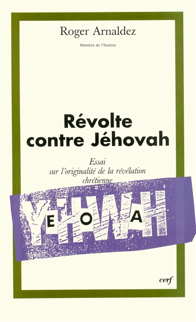 Révolte contre Jéhovah : essai sur l'originalité de la révélation chrétienne. Vol. 1