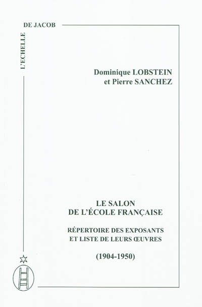 Le Salon de l'Ecole française : répertoire des exposants et liste de leurs oeuvres : 1904-1950