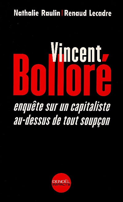 Vincent Bolloré : enquête sur un capitaliste au-dessus de tout soupçon