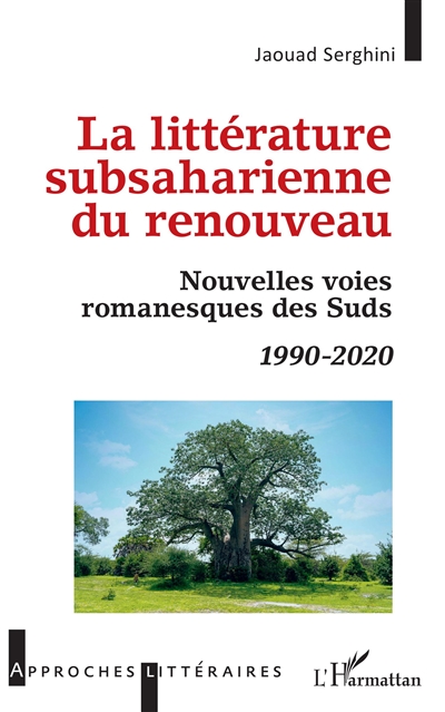 La littérature subsaharienne du renouveau : nouvelles voies romanesques des Suds : 1990-2020
