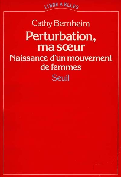 Perturbation, ma soeur : naissance d'un mouvement de femmes : 1970-1972