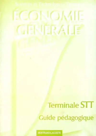 Economie générale Terminale STT : guide pédagogique