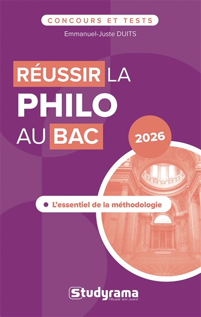 Réussir la philo au bac : l'essentiel de la méthodologie : 2026