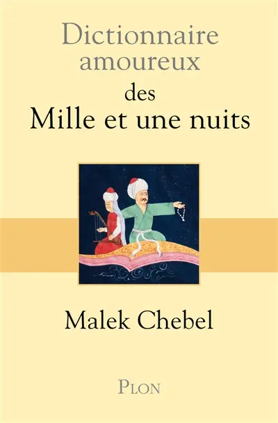 Dictionnaire amoureux des Mille et une nuits
