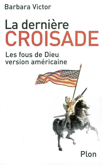 La dernière croisade : les fous de Dieu version américaine