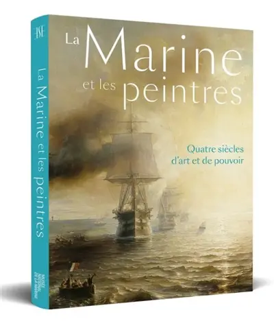 La Marine et les peintres : quatre siècles d'art et de pouvoir