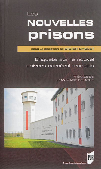 Les nouvelles prisons : enquête sur le nouvel univers carcéral français