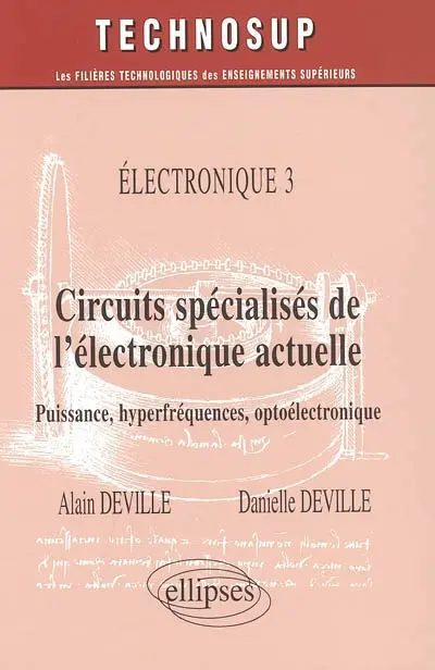 Electronique. Vol. 3. Circuits spécialisés de l'électronique actuelle : puissance, hyperfréquences, optoélectronique
