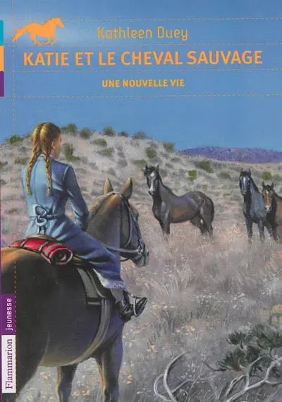Katie et le cheval sauvage. Vol. 4. Une nouvelle vie