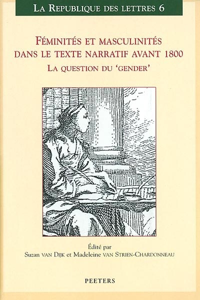Féminités et masculinités dans le texte narratif avant 1800 : la question du gender : actes du XIVe colloque de la SATOR (Amsterdam-Leyde, 2000)