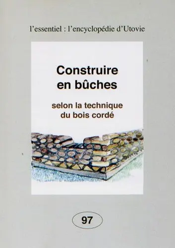 Construire en bûches : la technique du bois cordé