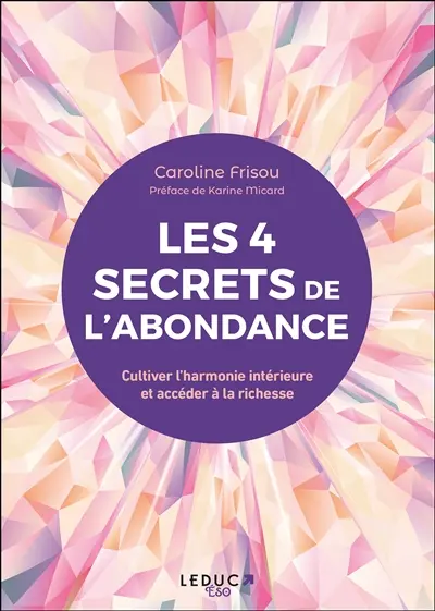 Les 4 secrets de l'abondance : cultiver l'harmonie intérieure et accéder à la richesse