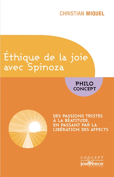 Ethique de la joie avec Spinoza : des passions tristes à la béatitude, en passant par la libération des affects