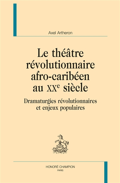 Le théâtre révolutionnaire afro-caribéen au XXe siècle : dramaturgies révolutionnaires et enjeux populaires