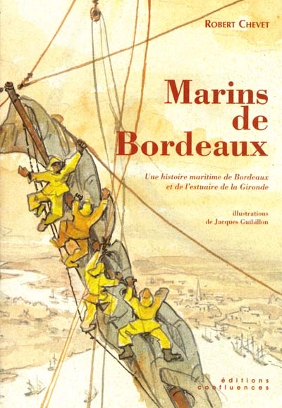 Marins de Bordeaux : une histoire maritime de Bordeaux et de l'estuaire de la Gironde