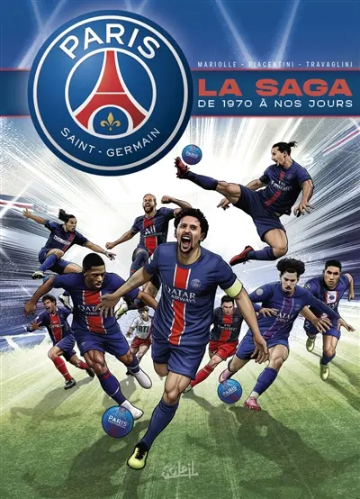 Paris Saint-Germain : la saga du PSG : de 1970 à aujourd'hui