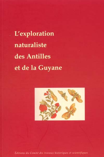 L'exploration naturaliste des Antilles et de la Guyane