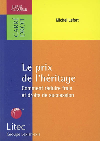 Le prix de l'héritage : comment réduire frais et droits de succession