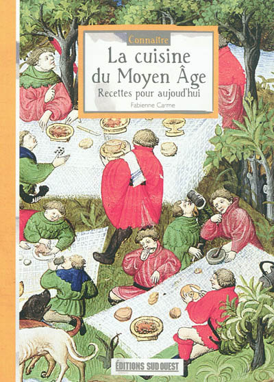 Connaître la cuisine du Moyen Age : recettes pour aujourd'hui