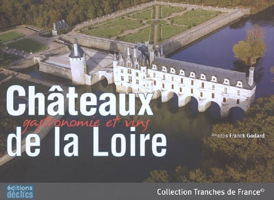 Châteaux, gastronomie et vins de la Loire