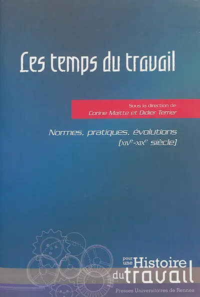 Les temps du travail : normes, pratiques, évolutions (XIVe-XIXe siècle)
