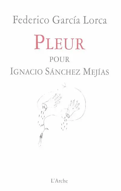 Pleur pour Ignacio Sanchez Mejias. LLanto por Ignacio Sanchez Mejias
