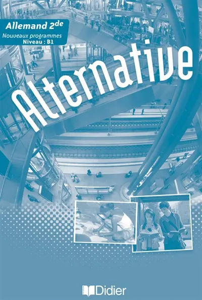 Alternative allemand 2de, niveau B1, guide pédagogique : nouveaux programmes