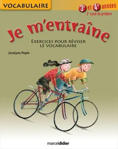 Je m'entraîne : exercices pour réviser le vocabulaire, 2e cycle, 3e et 4e années