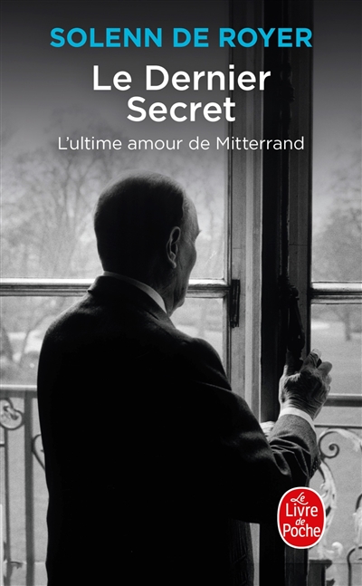 Le dernier secret : l'ultime amour de Mitterrand
