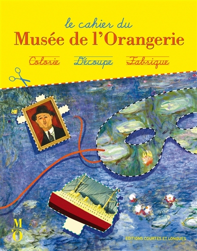 Le cahier du Musée de l'Orangerie : colorie, découpe, fabrique