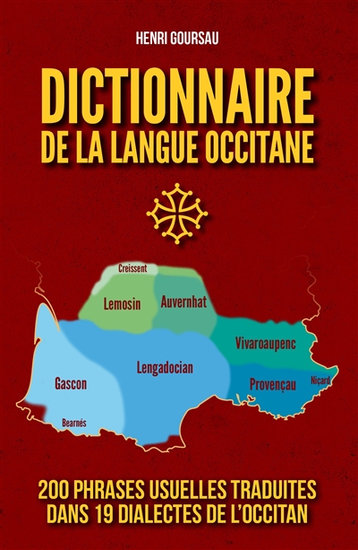 Dictionnaire de la langue occitane : 200 phrases clés traduites du français en 19 langues, dialectes, patois occitans