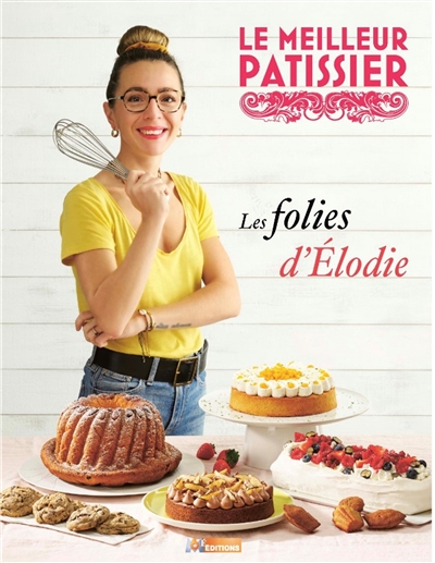 Le meilleur pâtissier : les folies d'Elodie