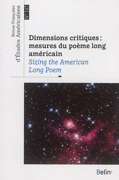 Revue française d'études américaines, n° 147. Dimensions critiques : mesures du poème long américain. Sizing the American long poem
