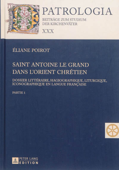 Saint Antoine le Grand dans l'Orient chrétien : dossier littéraire, hagiographique, liturgique, iconographique en langue française