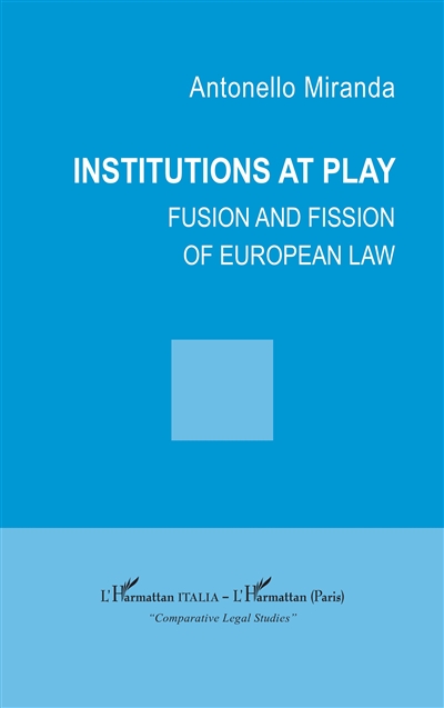 Institutions at  play : fusion and fission of European law