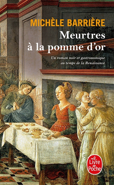 Meurtres à la pomme d'or : un roman noir et gastronomique au temps de la Renaissance