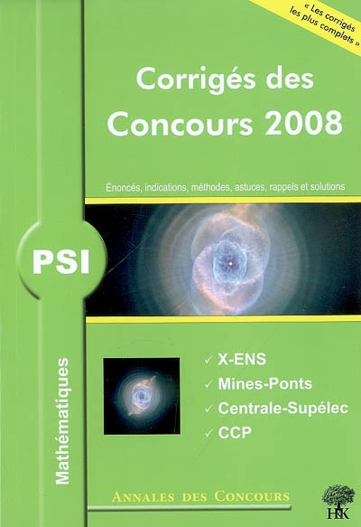 Mathématiques PSI : corrigés des concours 2008 : X-ENS, Mines-Ponts, Centrale-Supélec, CCP