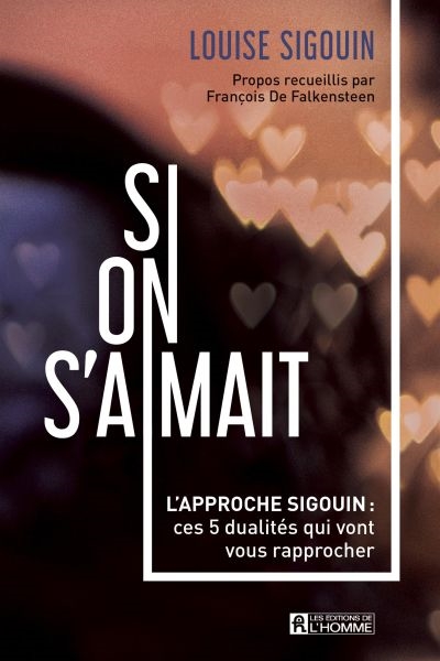 Si on s'aimait : l'approche Sigouin : ces 5 dualités qui vont vous rapprocher