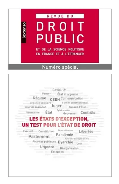 Revue du droit public et de la science politique en France et à l'étranger. Numéro spécial : les états d'exception, un test pour l'Etat de droit