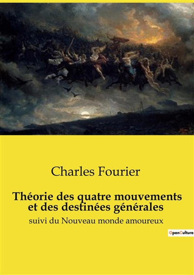 Théorie des quatre mouvements et des destinées générales : suivi du Nouveau monde amoureux